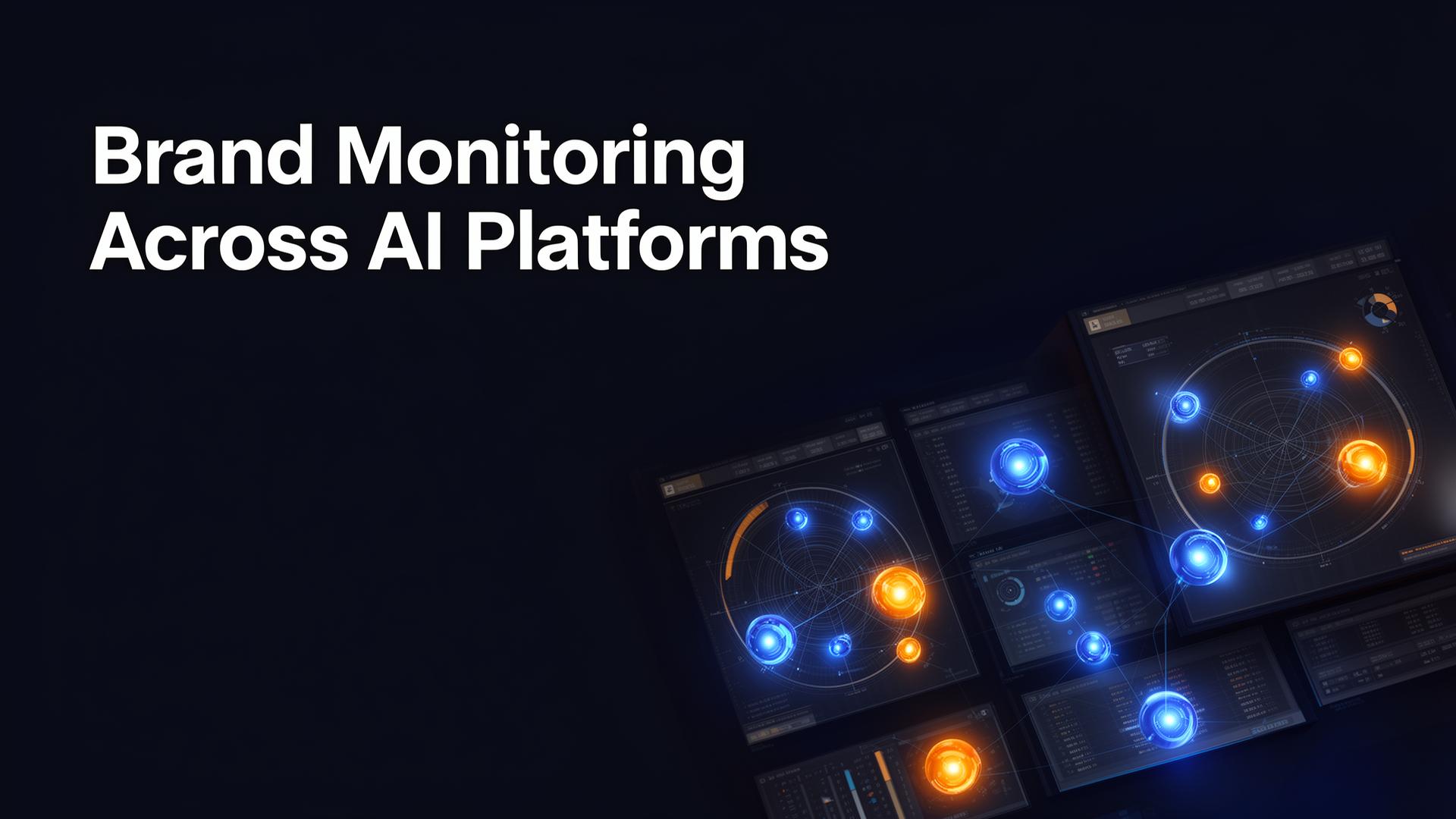 The Complete Guide to Brand Monitoring Across AI Platforms
